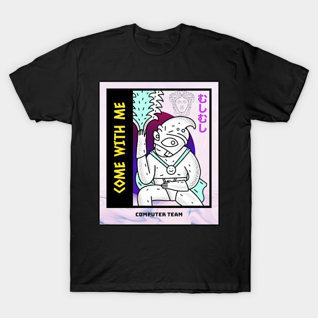 Come With Me T-Shirt by Dosiferon